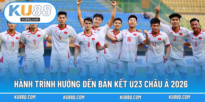 Hành trình thi đấu hướng đến bán kết tại U23 Châu Á 2026