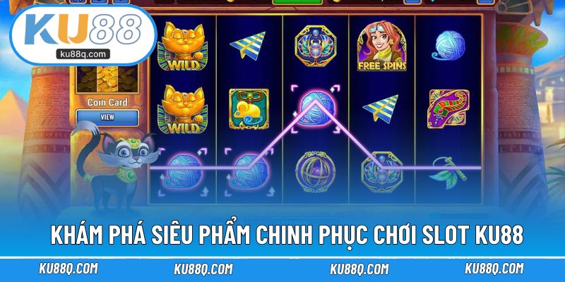 Khám phá đa dạng siêu phẩm chinh phục chơi slot KU88